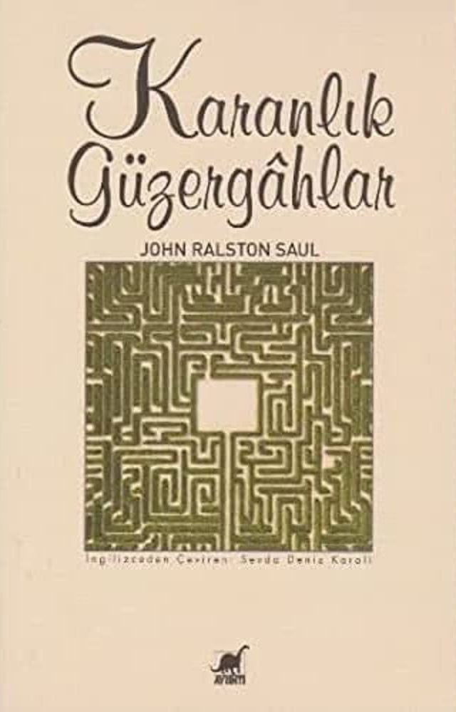 Karanlık Güzergahlar - John Ralston Saul