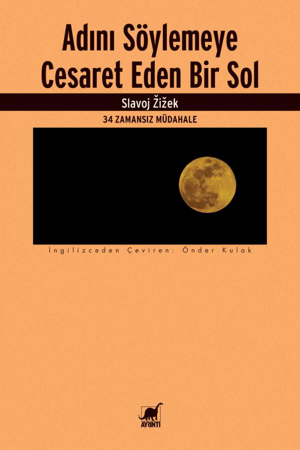 Adını Söylemeye Cesaret Eden Bir Sol - Slavoj Zizek