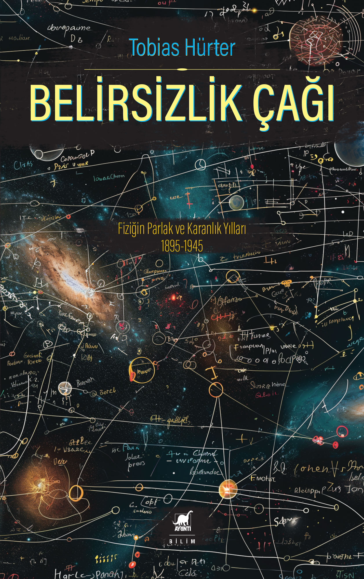 Belirsizlik Çağı: Fiziğin Parlak ve Karanlık Yılları 1895-1945