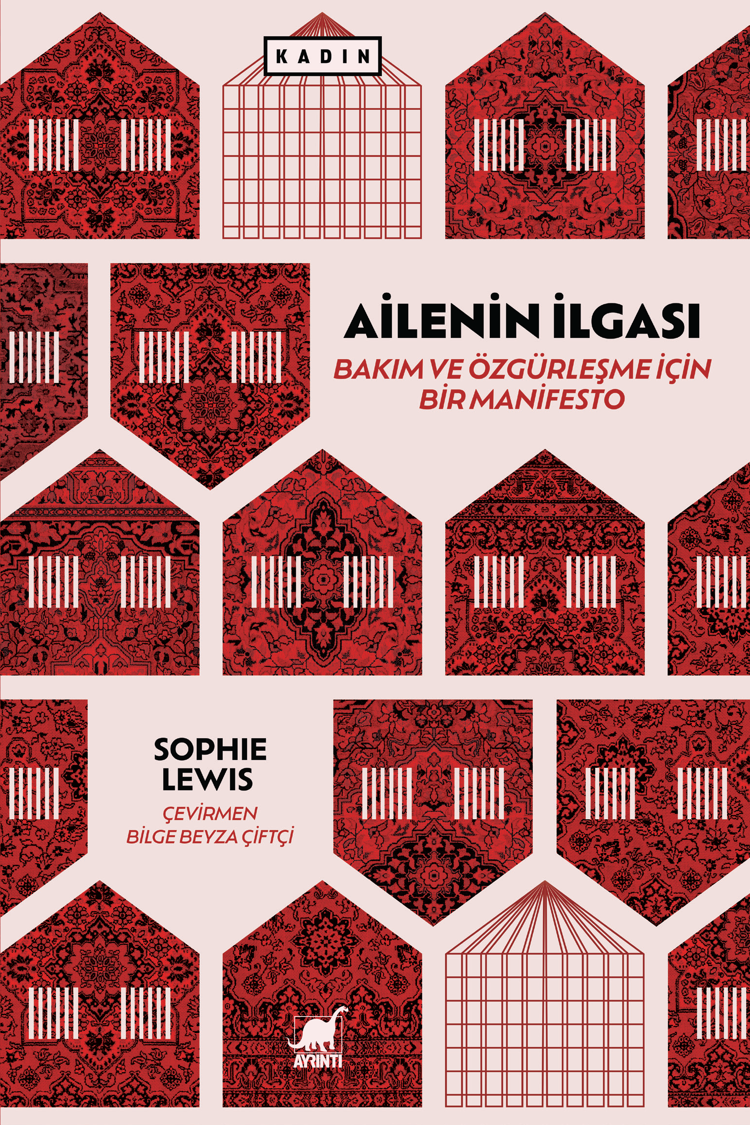 Ailenin İlgası: Bakım ve Özgürleşme İçin Bir Manifesto