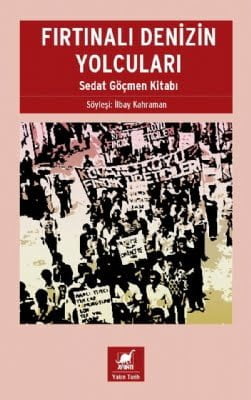 Fırtınalı Denizin Yolcuları: Sedat Göçmen Kitabı - İlbay Kahraman