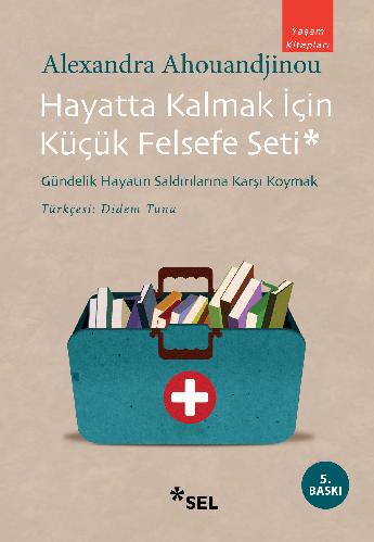 Hayatta Kalmak İçin Küçük Felsefe Seti: Gündelik Hayatın Saldırılarına Karşı Koymak