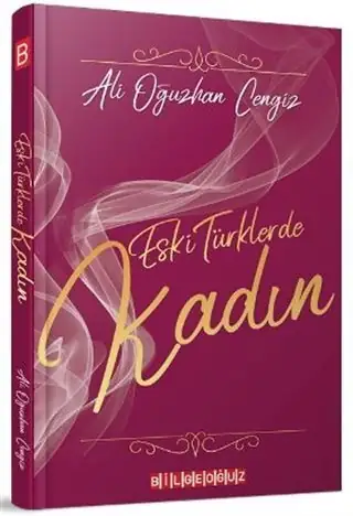 Eski Türklerde Kadın - Ali Oğuzhan Cengiz