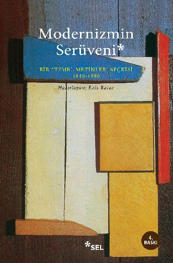Modernizmin Serüveni - Bir "Temel Metinler" Seçkisi 1840 -1990