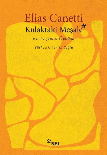 Kulaktaki Meşale: Bir Yaşamın Öyküsü - Elias Canetti