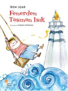 Fenerden Taşınan Işık - İrem Uşar