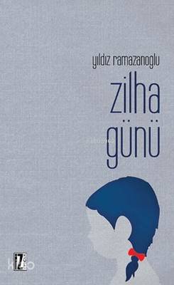 Zilha Günü - Yıldız Ramazanoğlu