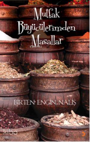 Mutfak Büyücülerimden Masallar - Birten Engin Naliş