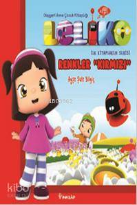 Leliko İlk Kitaplarım Serisi - Renkler "Kırmızı" - Ayşe Şule Bilgiç