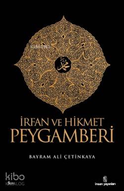 İrfan ve Hikmet Peygamberi - Bayram Ali Çetinkaya