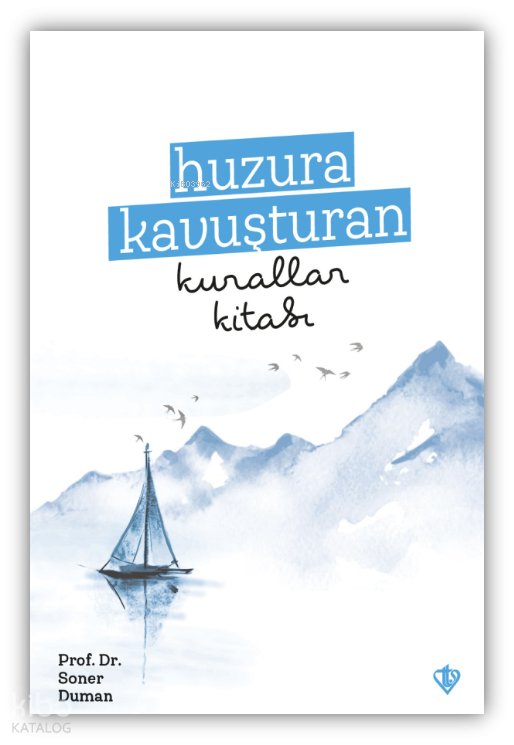 Huzura Kavuşturan Kurallar Kitabı - Soner Duman