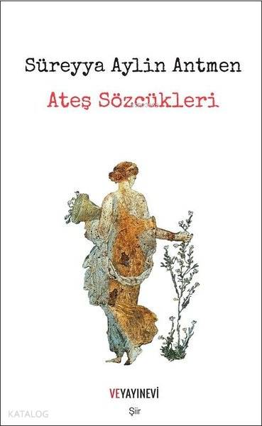 Ateş Sözcükleri - Süreyya Aylin Antmen