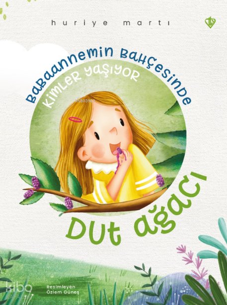 Dut Ağacı - Babaannemin Bahçesinde Kimler Yaşıyor - Huriye Martı