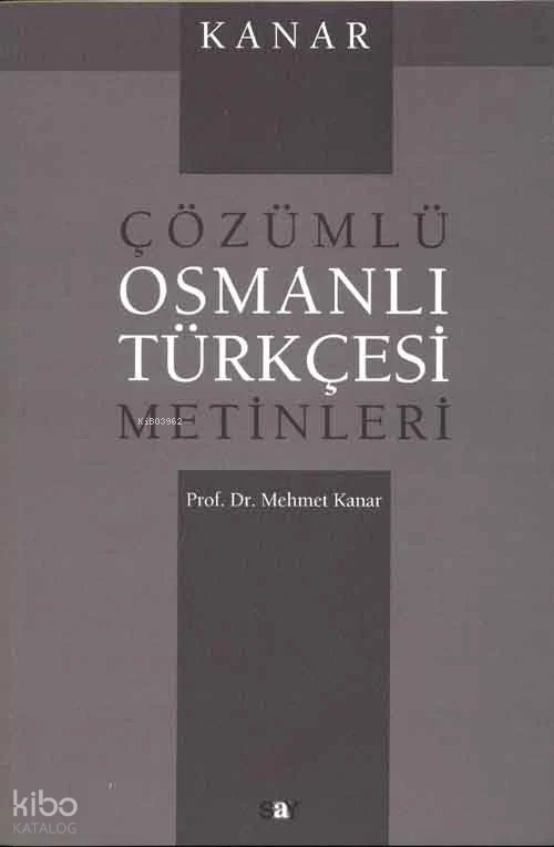 Çözümlü Osmanlı Türkçesi Metinleri - Mehmet Kanar