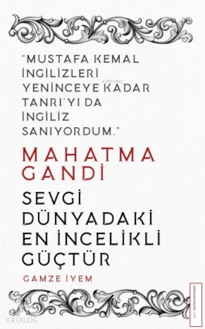 Mahatma Gandi/Sevgi Dünyadaki En İncelikli Güçtür