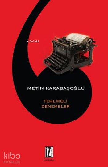 Tehlikeli Denemeler - Metin Karabaşoğlu