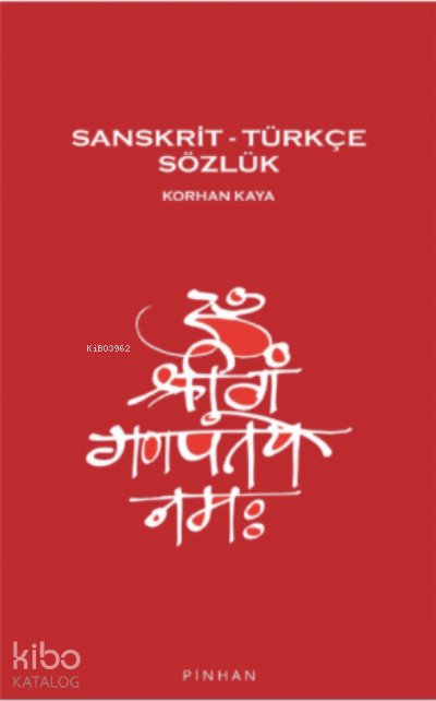Sanskrit- Türkçe Sözlük - Korhan Kaya