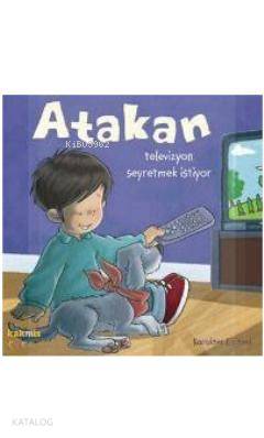 Atakan Televizyon Seyretmek İstiyor - Sandrine Deredel Rogeon