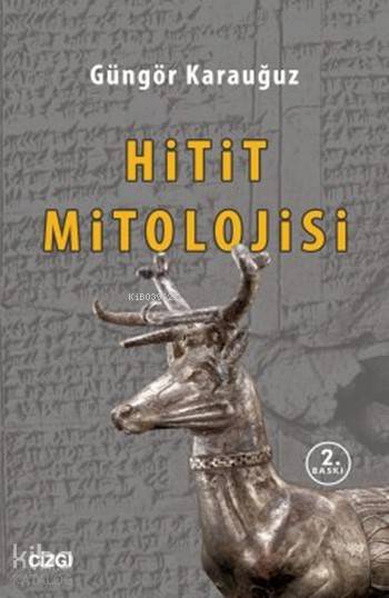 Hitit Mitolojisi - Güngör Karauğuz