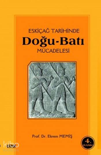 Eski Çağ Tarihinde Doğu Batı Mücadelesi - Ekrem Memiş