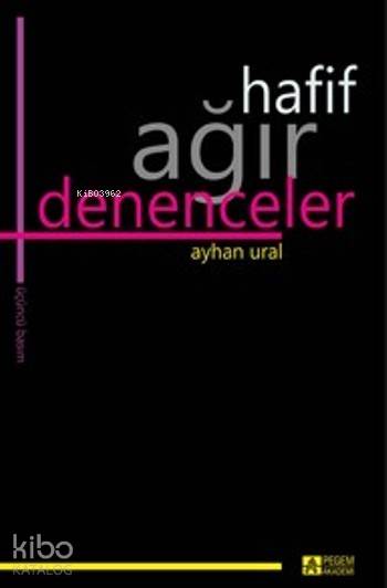 Hafif Ağır Denenceler - Ayhan Ural