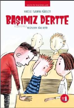 Selin'in Maceraları Başımız Dertte - Hatice Turhan Ağrelim