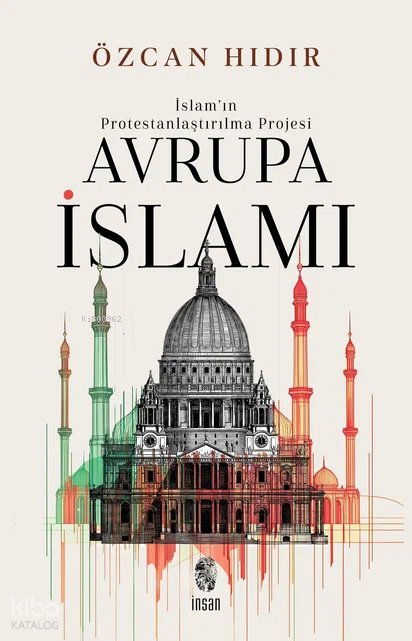İslam’ın Protestanlaştırılma Projesi - Avrupa İsIamı