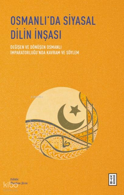 Osmanlı’da Siyasal Dilin İnşası - İbrahim Şirin