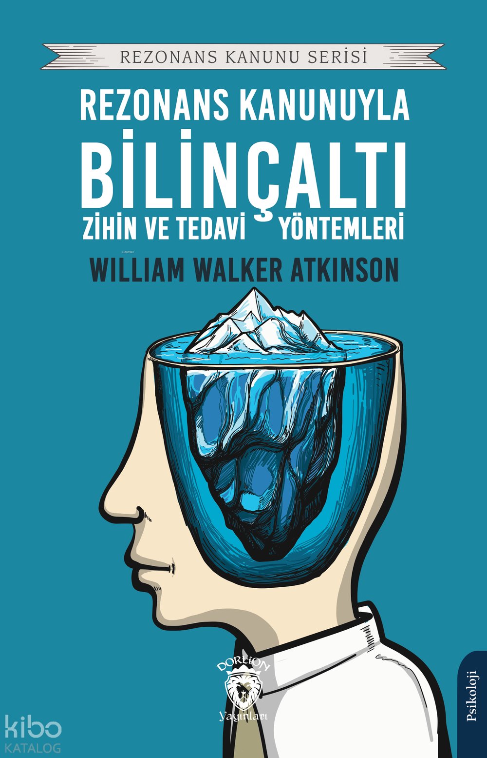 Rezonans Kanunuyla Bilinçaltı Zihin ve Tedavi Yöntemleri - William Walker Atkinson