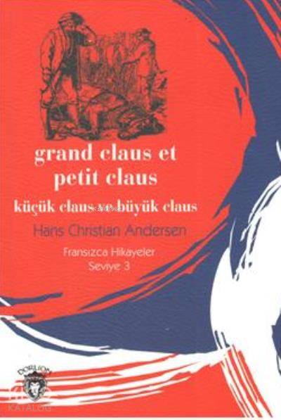 Küçük Claus ve Büyük Claus - Fransızca Hikayeler Seviye 3 - Hans Cristian Andersen, Mustafa Yaşar