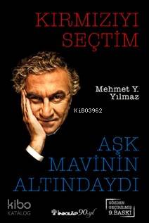 Kırmızıyı Seçtim Aşk Mavinin Altındaydı - Mehmet Y. Yılmaz