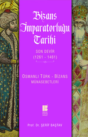 Bizans İmparatorluğu Tarihi - Son Devir (1261-1461) - Şerif Baştav