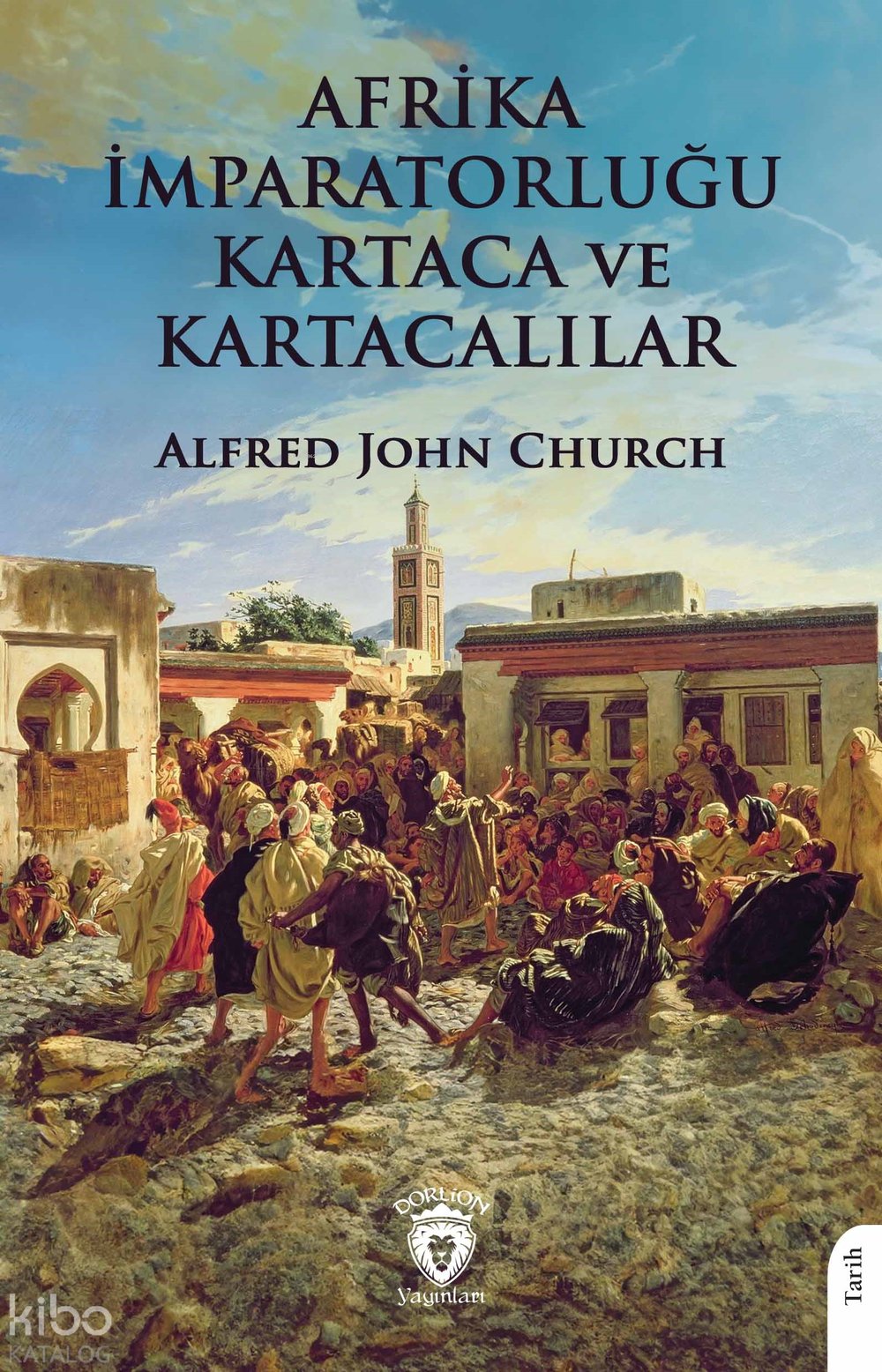 Afrika İmparatorluğu Kartaca ve Kartacalılar - Alfred John Church