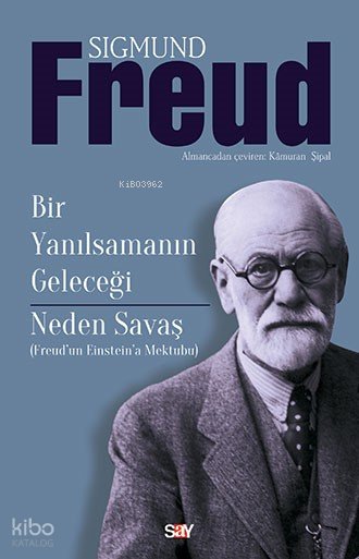 Bir Yanılsamanın Geleceği Neden Savaş - Sigmund Freud
