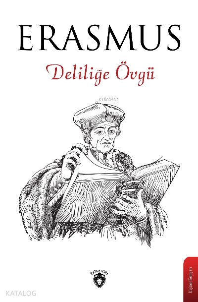 Deliliğe Övgü - Desiderius Erasmus