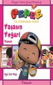 Pepee İlk Kitaplarım Serisi - Yaşasın Yoğurt Yemek - Ayşe Şule Bilgiç