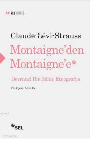 Montaigne'den Montaigne'e - Claude Levi-Strauss