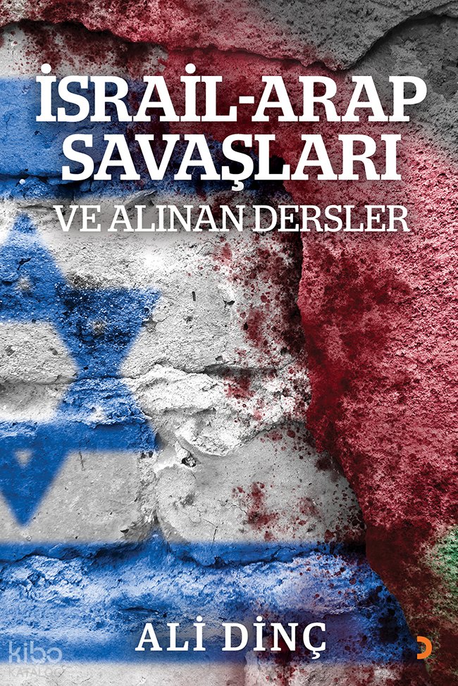 İsrail - Arap Savaşları ve Alınan Dersler - Ali Dinç