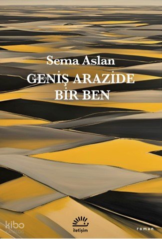 Geniş Arazide Bir Ben - Sema Aslan