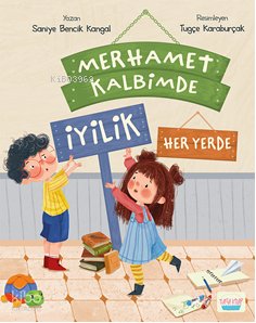 Merhamet Kalbimde İyilik Her Yerde - Saniye Bencik Kangal