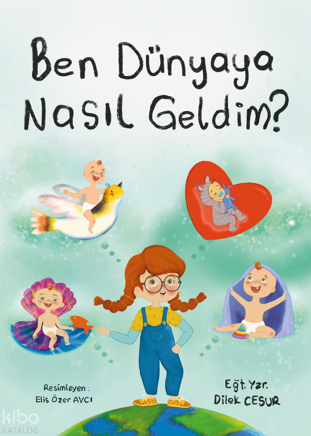 Ben Dünyaya Nasıl Geldim?