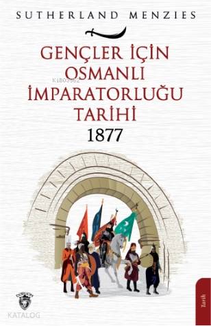 Gençler İçin Osmanlı İmparatorluğu 1877 - Sutherland Menzies