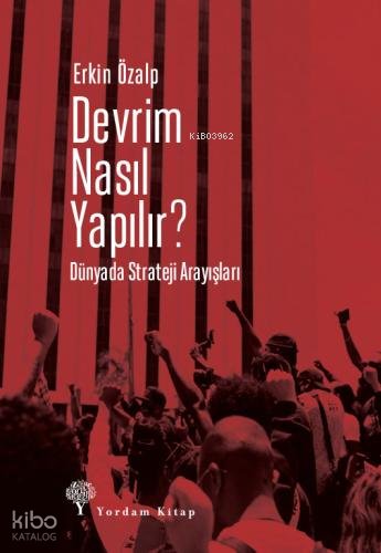 Devrim Nasıl Yapılır? Dünyada Strateji Arayışları