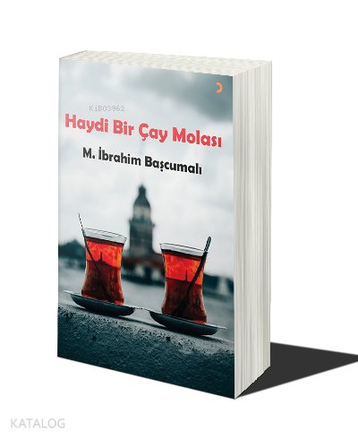 Haydi Bir Çay Molası - Mehmet İbrahim Başcumalı