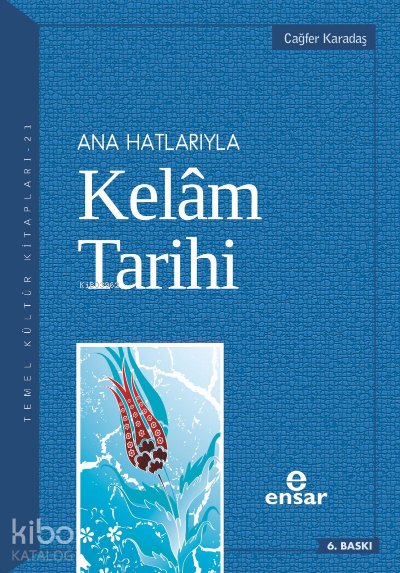 Anahatlarıyla Kelam Tarihi - Cağfer Karadaş