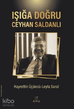 Işığa Doğru – Ceyhan Saldanlı - Leyla Saral, Hayrettin Üçüncü