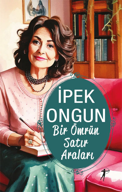Bir Ömrün Satır Araları - İpek Ongun