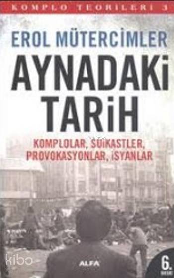 Komplo Teorileri 3 - Aynadaki Tarih - Erol Mütercimler