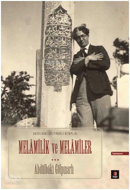 Melâmilik ve Melâmiler - Abdulbaki Gölpınarlı