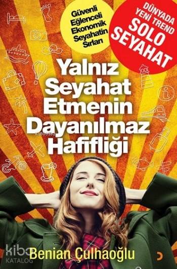 Yalnız Seyahat Etmenin Dayanılmaz Hafifliği - Benian Çulhaoğlu